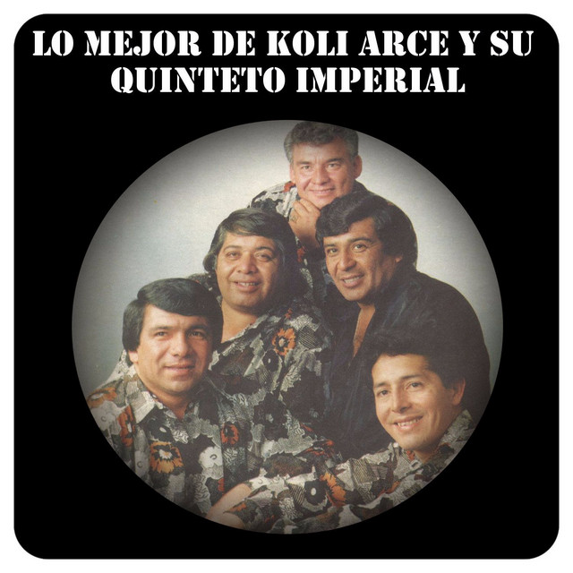 Lo Mejor de Koli Arce y Su Quinteto Imperial