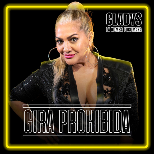GIRA PROHIBIDA #6: Gladys "La bomba tucumana"