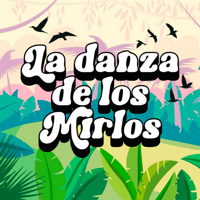 LA DANZA DE LOS MIRLOS (CUMBIA DE LOS PAJARITOS)