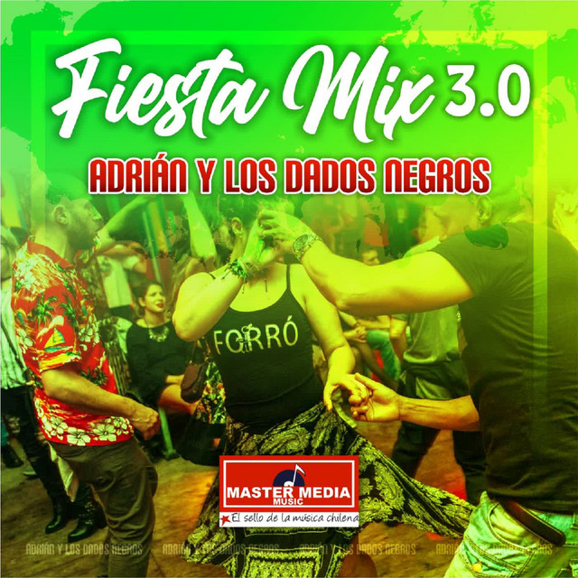 Fiesta Mix 3.0 Adrian y los Dados Negros: Porque Me Siguen las Mujeres / el Amor de Mi Vida / el Fotógrafo / la Verbenita / Tarjetita de Invitación/